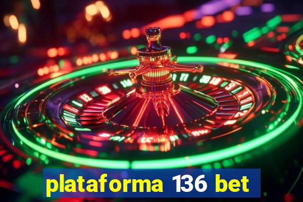 plataforma 136 bet